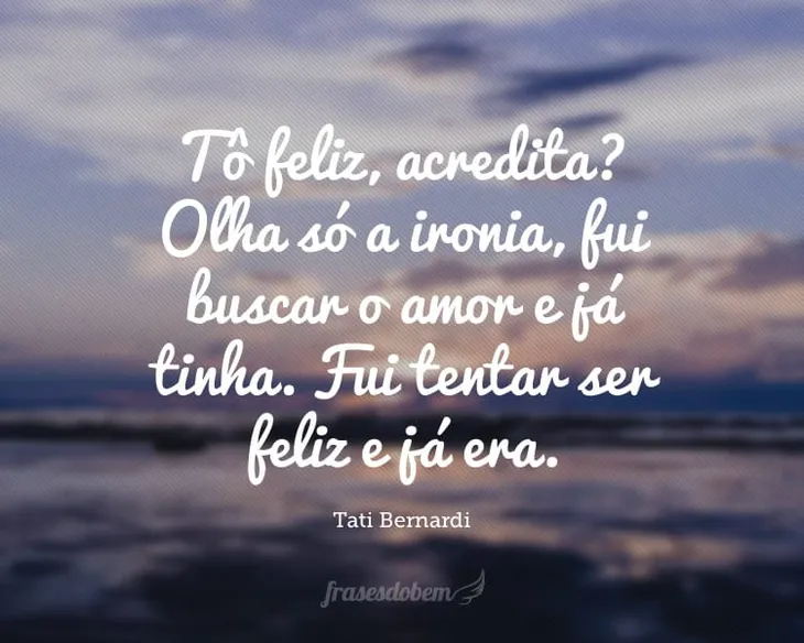 2055 40977 - Frases De Amor Tati Bernardi