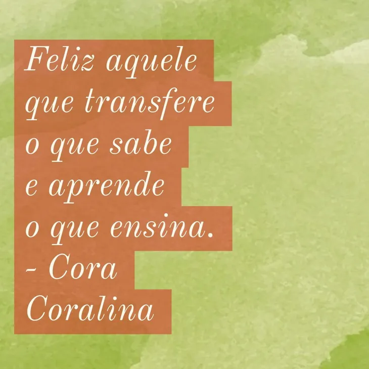 3523 51434 - Cora Coralina Frases Feliz Aquele