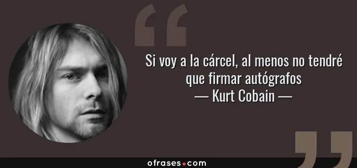 4807 112242 - Kurt Cobain Frases