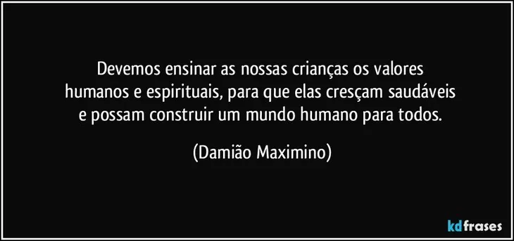 6389 105311 - Frase Sobre Valores Humanos