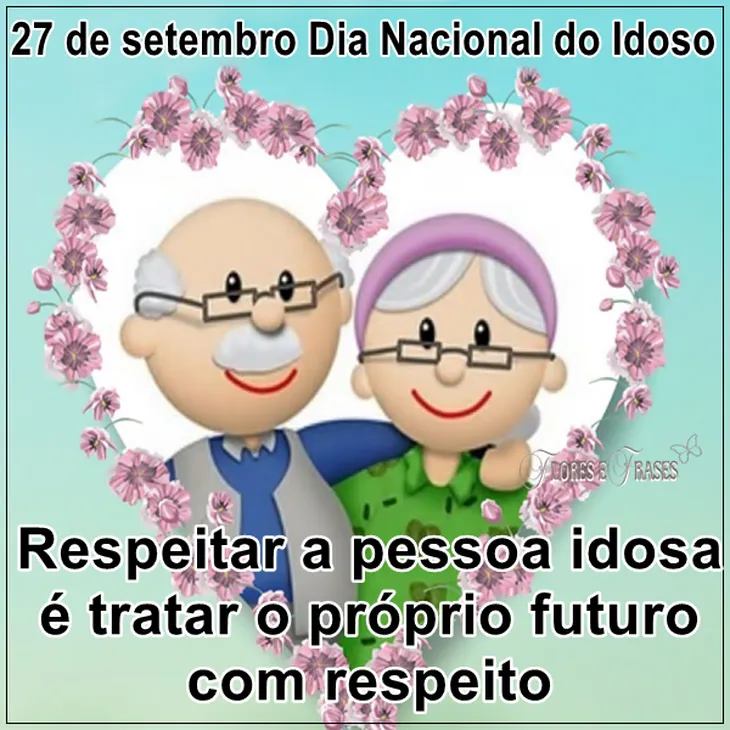 8129 36312 - Frases Dia Do Idoso