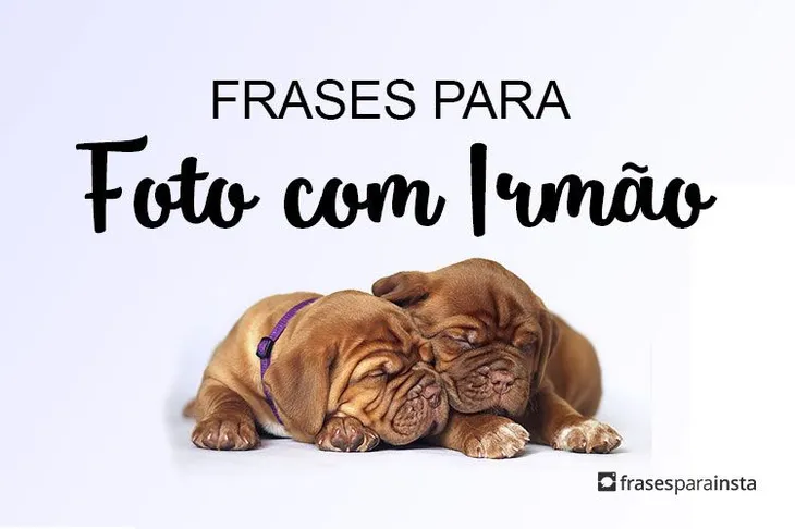 8395 51102 - Frases Sobre Irmãos