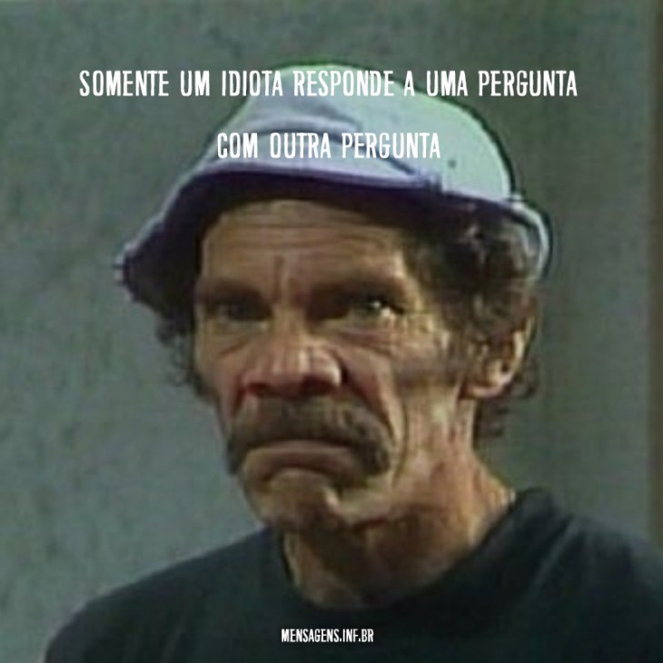 5e429af0aefa4 - Frases Idiotas