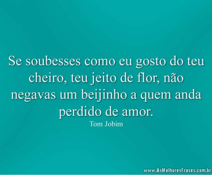 5e42a816ca480 - Frases De Amor Tom Jobim