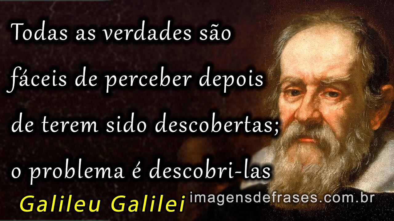 5e42b456a17e3 - Frases De Galileu Galilei